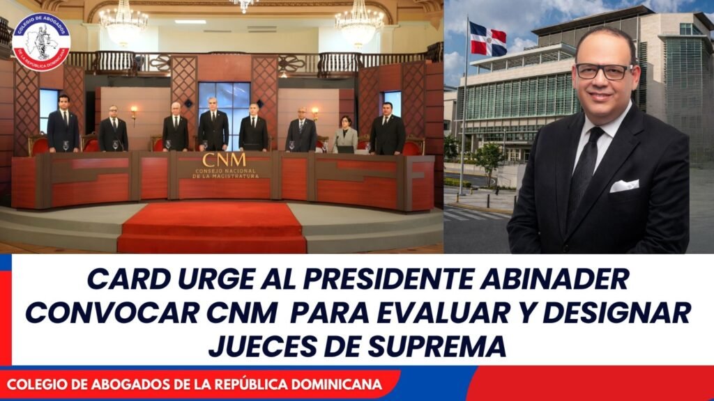 CARD pide al presidente Abinader convocar con urgencia al CNM para renovar Suprema Corte de Justicia